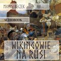 Literatura faktu: Wikingowie na Rusi - audiobok