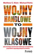 Wojny handlowe to wojny klasowe. Jak narastające nierówności zakłócają rozwój globalnej gospodarki i zagrażają pokojowi na świecie - ebook