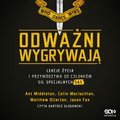 Dokument, literatura faktu, reportaże, biografie: Odważni wygrywają. Lekcje życia i przywództwa od członków sił specjalnych SAS - audiobook