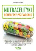 Kuchnia: Nutraceutyki - kompletny przewodnik - ebook