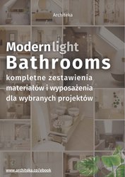 : Nowoczesna, jasna łazienka - przydatne rozwiązania. Katalog z zestawieniami materiałów i wyposażenia - ebook