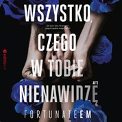 : Wszystko, czego w tobie nienawidzę #1 - audiobook