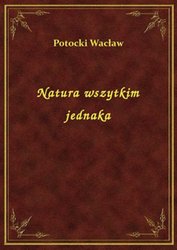 : Natura wszytkim jednaka - ebook