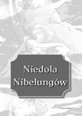 Inne: Niedola Nibelungów, inaczej Pieśń o Nibelungach czyli Das Nibelungenlied - ebook