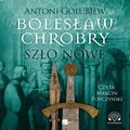 rozmaitości: Bolesław Chrobry. Szło nowe - audiobook