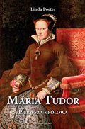 Maria Tudor. Pierwsza królowa - ebook