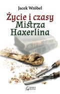 Życie i czasy Mistrza Haxerlina - ebook