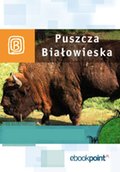Puszcza Białowieska. Miniprzewodnik - ebook