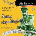 audiobooki: Ale historia... Mamy niepodległość! - audiobook