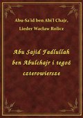 ebooki: Abu Sajid Fadlullah ben Abulchajr i tegoż czterowiersze - ebook