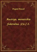 Austrya, monarchia federalna. [Cz.] 2. - ebook