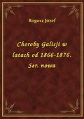 ebooki: Choroby Galicji w latach od 1866-1876. Ser. nowa - ebook