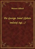 Do George Sand (Gdzie indziej żyj...) - ebook