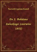 ebooki: Do J. Bohdana Zaleskiego (czerwiec 1852) - ebook