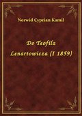 Do Teofila Lenartowicza (I 1859) - ebook
