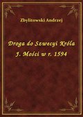 Droga do Szwecyi Króla J. Mości w r. 1594 - ebook