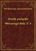 Dzieła poetyckie Wincentego Pola. T. 4 - ebook
