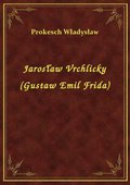 Jarosław Vrchlicky (Gustaw Emil Frida) - ebook