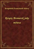 Książę Bismarck jako mówca - ebook