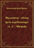 Męczennicy : obrazy życia współczesnego, cz. 2. : Marynka - ebook