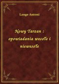 Nowy Tarzan : opowiadania wesołe i niewesołe - ebook