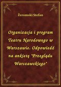 Organizacja i program Teatru Narodowego w Warszawie. Odpowiedź na ankietę "Przeglądu Warszawskiego" - ebook