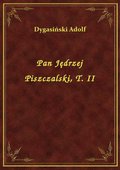 Pan Jędrzej Piszczalski, T. II - ebook
