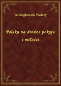 Polska na drodze pokoju i miłości - ebook