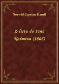 Z listu do Jana Koźmina (1866) - ebook