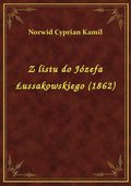 Z listu do Józefa Łussakowskiego (1862) - ebook