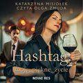 Hashtag: moje_piękne_życie  - audiobook