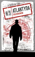Kryminał, sensacja, thriller: Atlantyda pod Krakowem. Tajemnica ukrytej tożsamości - ebook