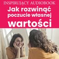 audiobooki: Jak rozwinąć poczucie własnej wartości  - audiobook