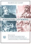 Sojusznik czy wróg? Relacje polsko-niemieckie w czasach Mieszka I i Bolesława Chrobrego - ebook