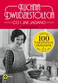 Dokument, literatura faktu, reportaże, biografie: Kuchnia dwudziestolecia. Co i jak jadano - ebook