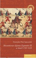 Mocarstwowe dążenia Zygmunta III w latach 1587-1618 - ebook