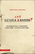 Sztuka czy naród? Monografia pisarska Andrzeja Trzebińskiego - ebook