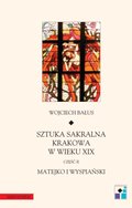 Dokument, literatura faktu, reportaże, biografie: Sztuka sakralne Krakowa w wieku XIX. Cz. II. Matejko i Wyspiański - ebook