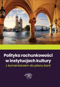 Prawo i Podatki: Polityka rachunkowości w instytucjach kultury 2022 z komentarzem do planu kont - ebook