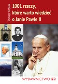 1001 rzeczy, które warto wiedzieć o Janie Pawle II - ebook