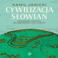 Dokument, literatura faktu, reportaże, biografie: Cywilizacja Słowian - audiobook