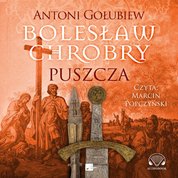 : Bolesław Chrobry. Puszcza  - audiobook