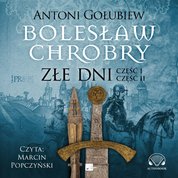 : Bolesław Chrobry. Złe dni - audiobook