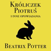 : Króliczek Piotruś i inne opowiadania - audiobook