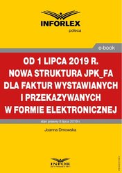 : Od 1 lipca 2019 r. nowa struktura JPK_FA dla faktur wystawianych i przekazywanych w formie elektronicznej - ebook