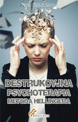 : Destrukcyjna psychoterapia metodą Hellingera - ebook