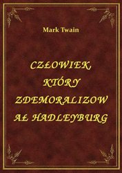 : Człowiek, Który Zdemoralizował Hadleyburg - ebook