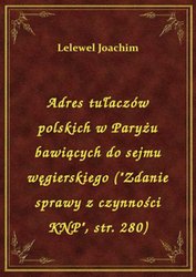 : Adres tułaczów polskich w Paryżu bawiących do sejmu węgierskiego ("Zdanie sprawy z czynności KNP", str. 280) - ebook