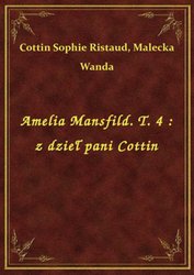 : Amelia Mansfild. T. 4 : z dzieł pani Cottin - ebook