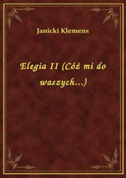 : Elegia II (Cóż mi do waszych...) - ebook